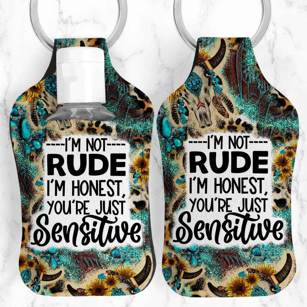 I'm Not Rude...You're Sensitive